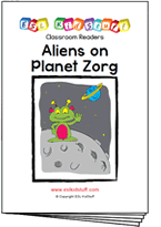 Read classroom reader "Aliens on Planet Zorg"