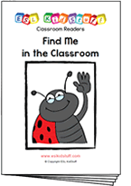 Read classroom reader "Find Me in the Classroom"